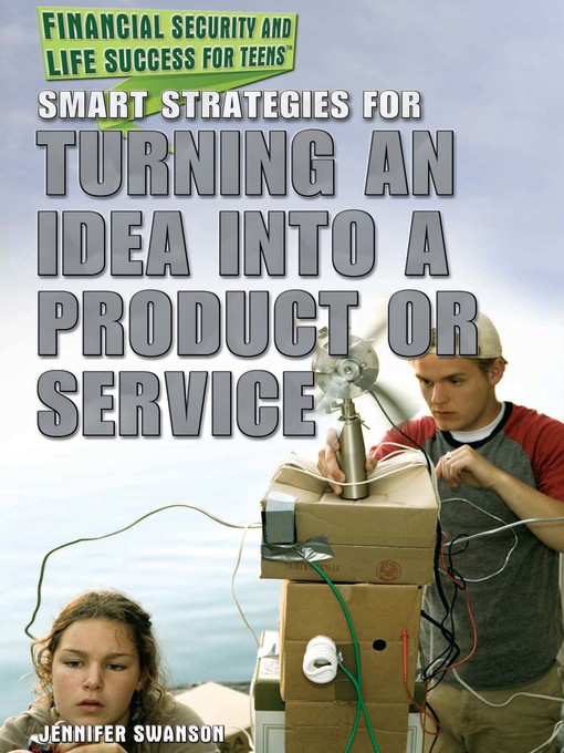 Title details for Smart Strategies for Turning an Idea into a Product or Service by Jennifer Swanson - Available